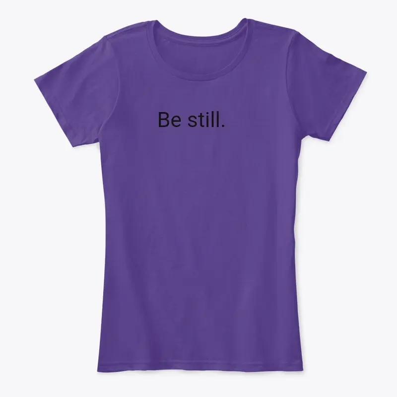 Be still